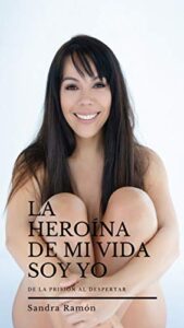 La heroína de mi vida soy yo Sandra Ramón